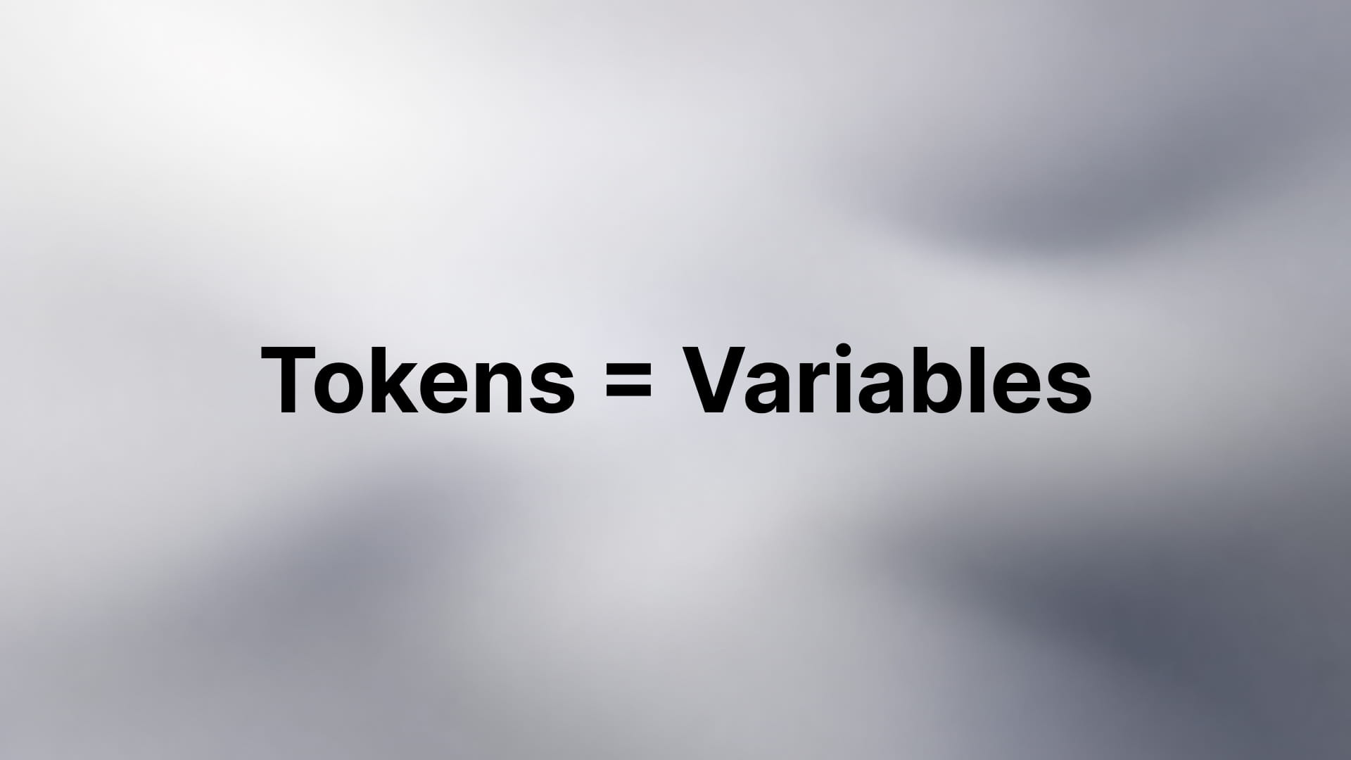 Tokens = Variables